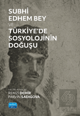 Subhi Edhem Bey ve Türkiye'de Sosyolojinin Doğuşu
