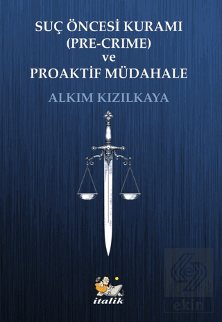 Suç Öncesi Kuramı (Pre-Crime) ve Proaktif Müdahale