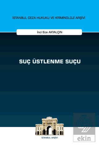 Suç Üstlenme Suçu İstanbul Ceza Hukuku ve Kriminol