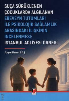 Suça Sürüklenen Çocuklarda Algılanan Ebeveyn Tutumları İle Psikolojik 