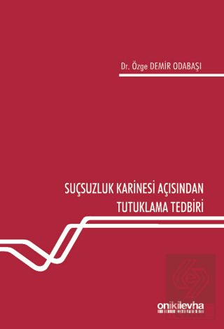 Suçsuzluk Karinesi Açısından Tutuklama Tedbiri