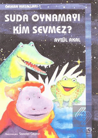 Suda Oynamayı Kim Sevmez? Orman Masalları-1