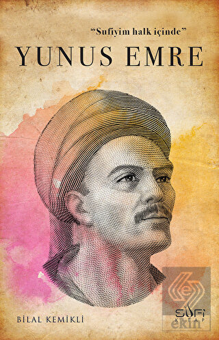 Sufiyim Halk İçinde: Yunus Emre