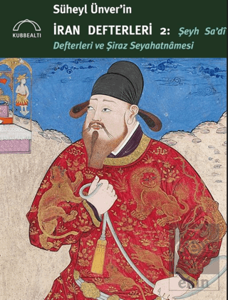 Süheyl Ünver'in İran Defterleri 2 - Şeyh Sa'di Def