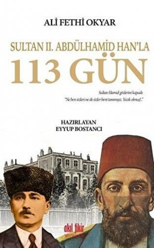 Sultan 2. Abdülhamid Han\'la 113 Gün