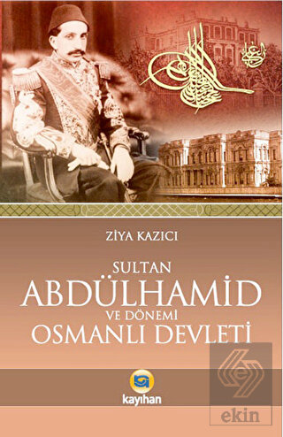 Sultan 2. Abdülhamid ve Dönemi Osmanlı Devleti