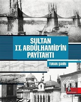 Sultan 2. Abdülhamid\'in Payitahtı