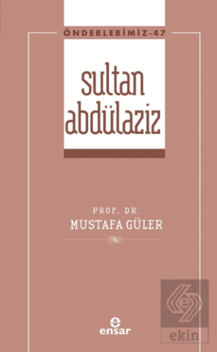 Sultan Abdülaziz (Önderlerimiz-47)