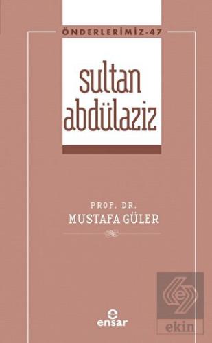 Sultan Abdülaziz (Önderlerimiz-47)