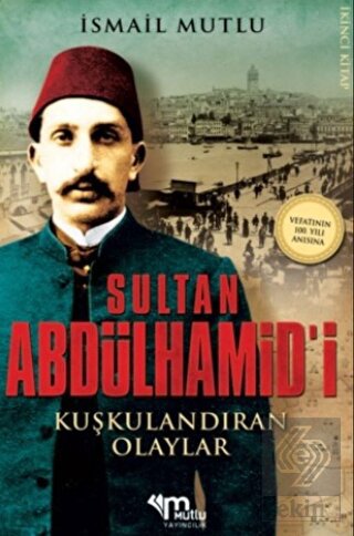 Sultan Abdülhamid\'i Kuşkulandıran Olaylar 2.Kitap