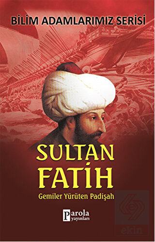 Sultan Fatih - Bilim Adamlarımız Serisi