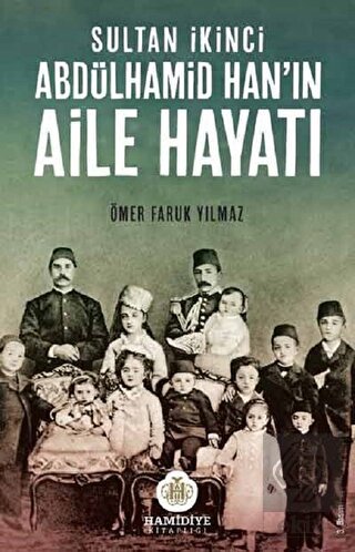 Sultan İkinci Abdülhamid Han\'ın Aile Hayatı