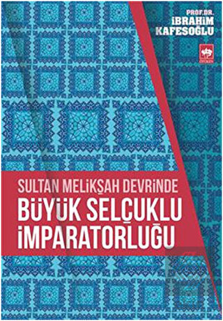 Sultan Melikşah Devrinde Büyük Selçuklu İmparatorl