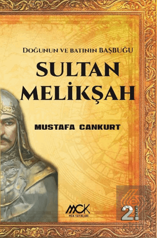Sultan Melikşah - Doğunun ve Batının Başbuğu