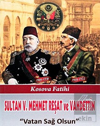 Sultan V. Mehmet Reşat ve Vahdettin Vatan Sağ Olsu
