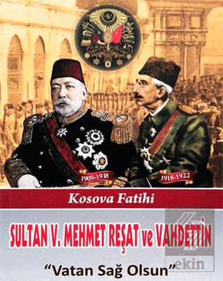 Sultan V. Mehmet Reşat ve Vahdettin Vatan Sağ Olsu