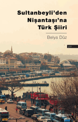 Sultanbeyli\'den Nişantaşı\'na Türk Şiiri