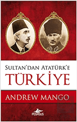 Sultan'dan Atatürk'e Türkiye
