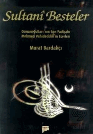 Sultani Besteler Osmanoğulları'nın Son Padişahı Me