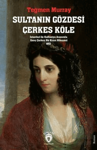 Sultanın Gözdesi Çerkes Köle İstanbul İle Kafkasya