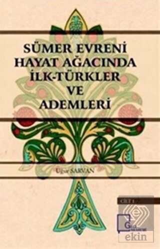 Sümer Evreni Hayat Ağacında İlk Türkler ve Ademler