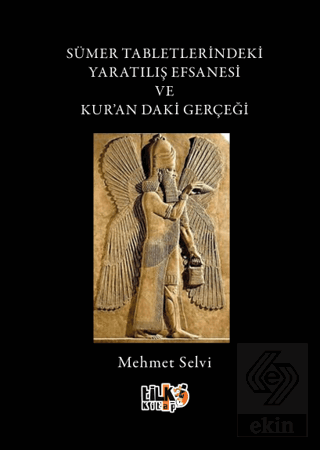 Sümer Tabletlerindeki Yaratılış Hikayesi ve Kurandaki Gerçeği