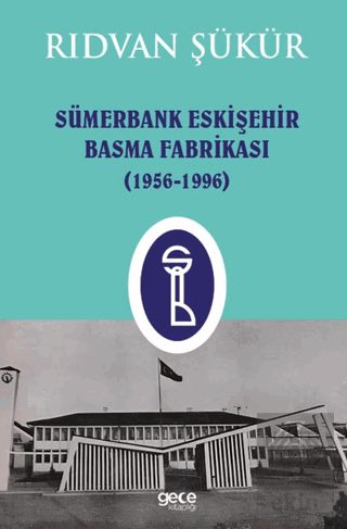 Sümerbank Eskişehir Basma Fabrikası (1956-1996)
