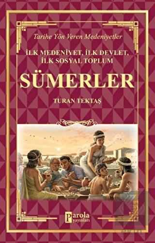 Sümerler - İlk Medeniyet, İlk Devlet, İlk Sosyal T