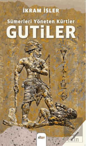 Sümerleri Yöneten Kürtler: Gutiler