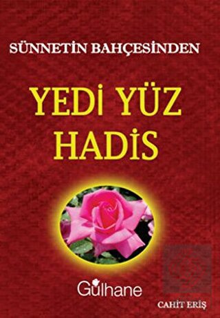 Sünnetin Bahçesinden Yedi Yüz Hadis