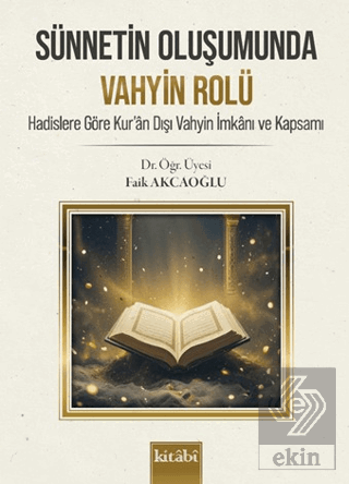 Sünnetin Oluşumunda Vahyin Rolü Faik Akcaoğlu Kitabi Yayınevi Satın Al