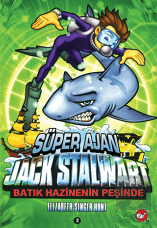 Süper Ajan Jack Stalwart 2. Kitap: Batık Hazineni