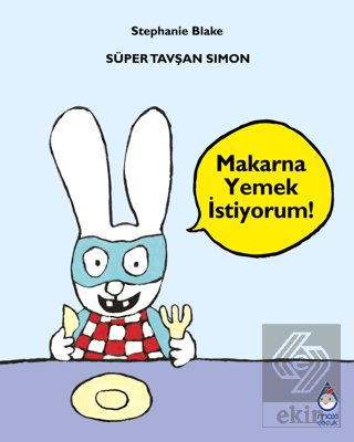Süper Tavşan Simon Makarna Yemek İstiyorum!