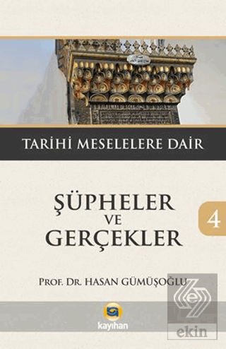 Şüpheler ve Gerçekler 4 - Tarihi Meselelere Dair
