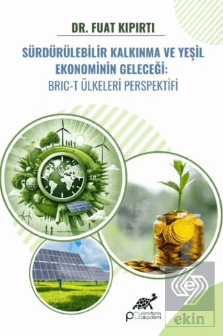 Sürdürülebilir Kalkınma ve Yeşil Ekonominin Geleceği: BRIC-T Ülkeleri Perspektifi