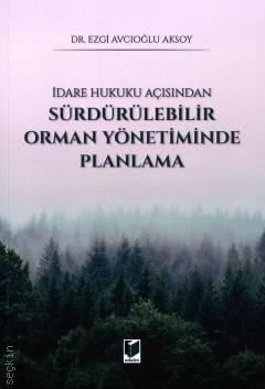 Sürdürülebilir Orman Yönetiminde Planlama Ezgi Avcıoğlu Aksoy Adalet Y