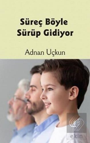 Süreç Böyle Sürüp Gidiyor