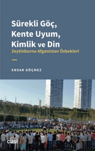 Sürekli Göç, Kente Uyum, Kimlik ve Din - Zeytinbur