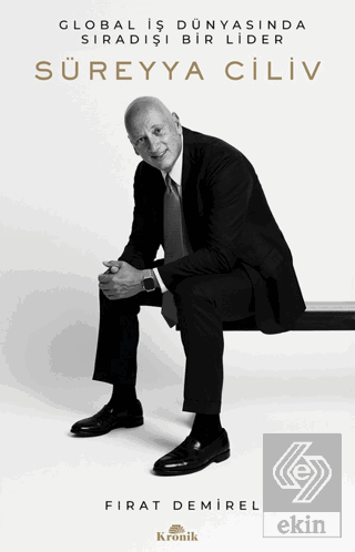 Süreyya Ciliv: Global İş Dünyasında Sıradışı Bir L