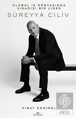 Süreyya Ciliv: Global İş Dünyasında Sıradışı Bir L