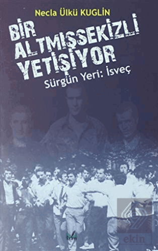 Sürgün Yeri: İsveç - Bir Altmışsekizli Yetişiyor