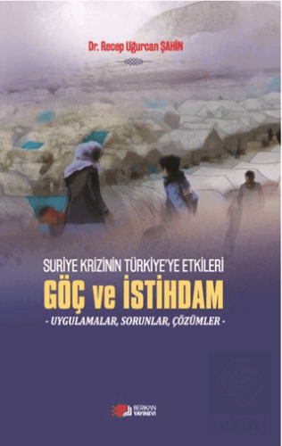 Suriye Krizinin Türkiyeye Etkileri Göç ve İstihdam