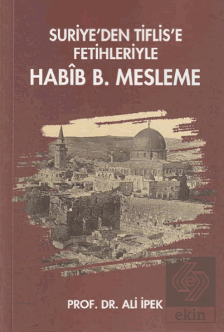 Suriye'den Tiflis'e Fetihleriyle Habib B. Mesleme