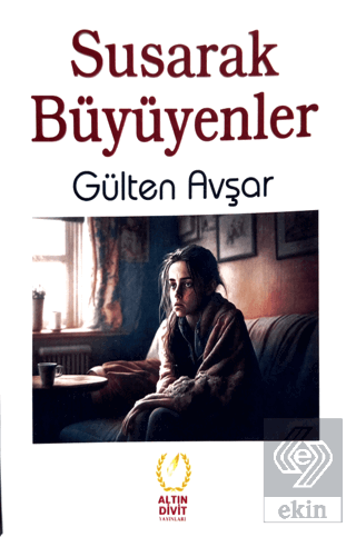 Susarak Büyüyenler Gülten Avşar Altın Divit Yayınevi Satın Al - ekinki