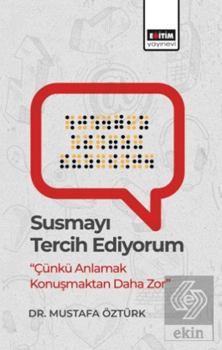 Susmayı Tercih Ediyorum - Çünkü Anlamak Konuşmaktan Daha Zor
