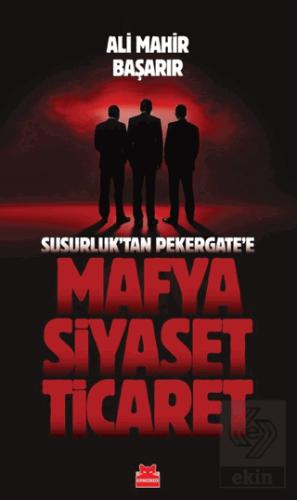 Susurluktan Pekergate'e Mafya-Siyaset-Ticaret