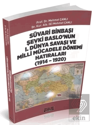 Süvari Binbaşı Şevki Baslo'nun 1. Dünya Savaşı ve Milli Mücadele Dönem