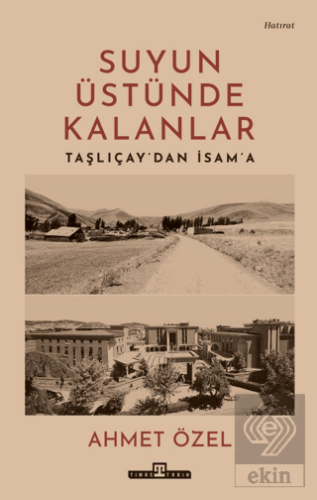 Suyun Üstünde Kalanlar - Taşlıçaydan İsama
