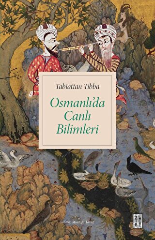 Tabiattan Tıbba - Osmanlı'da Canlı Bilimleri