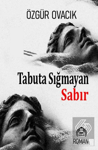Tabuta Sığmayan Sabır